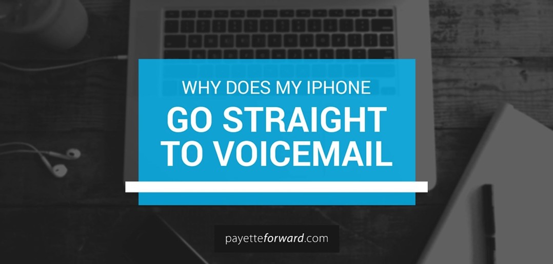 Why Does My iPhone Go Straight To Voicemail? Here's The Fix!