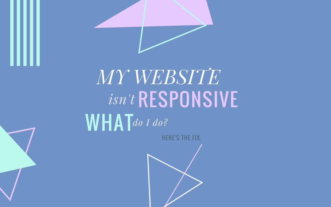 My Website Isn't Responsive. What Do I Do?